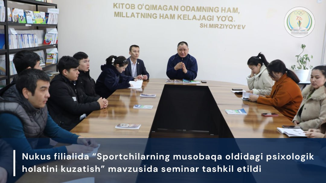 Nukus filialida “Sportchilarning musobaqa oldidagi psixologik holatini kuzatish” mavzusida seminar tashkil etildi